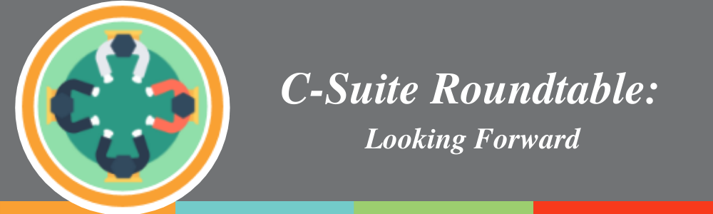 C-suite roundtable – Looking Forward
