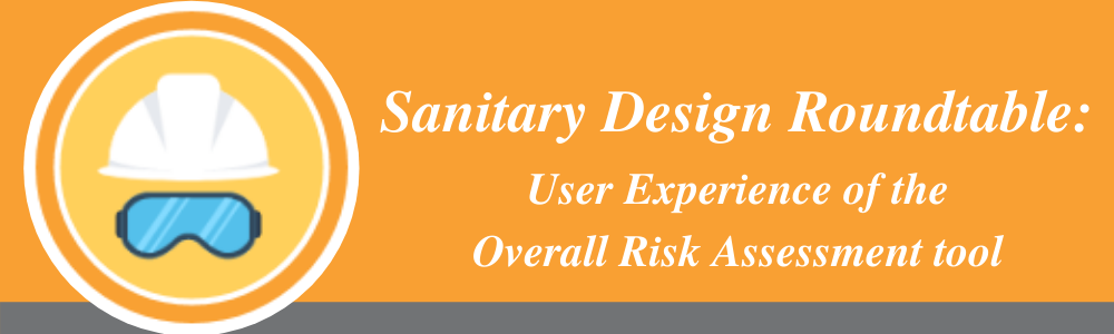 Sanitary Design Roundtable – User Experience of the Overall Risk Assessment tool