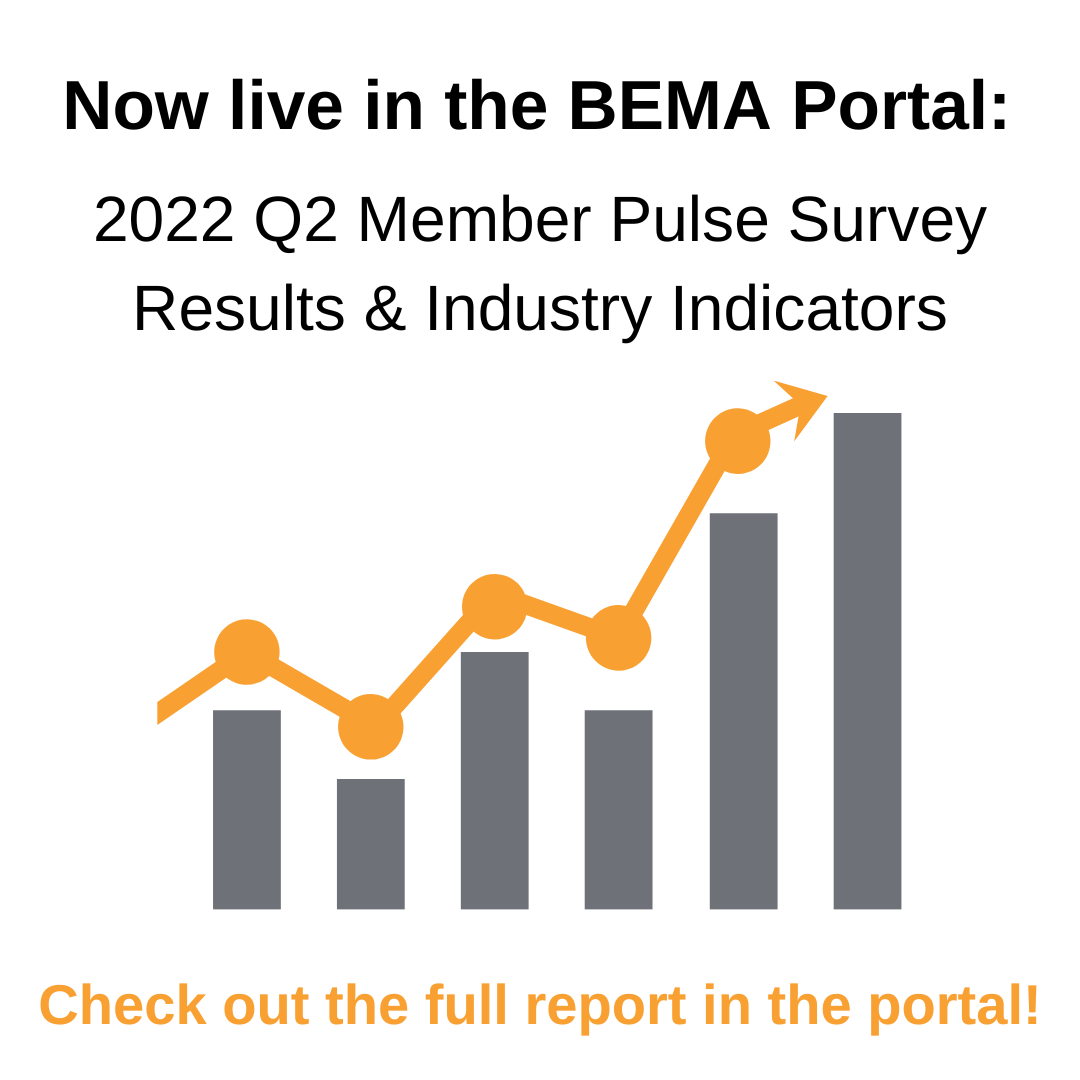 Now live in the BEMA Portal 2022 Q2 Member Pulse Survey results & Industry Indicators